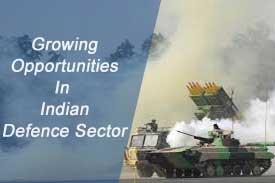 Growing Opportunities in Indian Defence Sector
